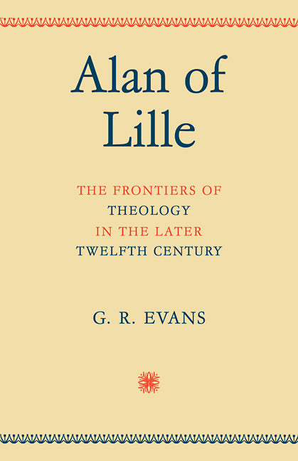 Alan of Lille; The Frontiers of Theology in the Later Twelfth Century (Paperback / softback) 9780521094269