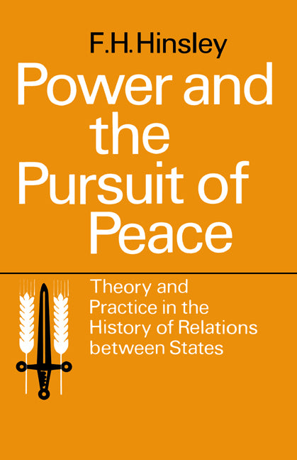Power and the Pursuit of Peace: Theory and Practice in the History of Relations Between States (Paperback / softback) 9780521094481