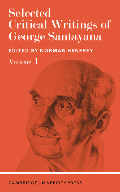 Selected Critical Writings of George Santayana: Volume 1 (Paperback / softback) 9780521094634