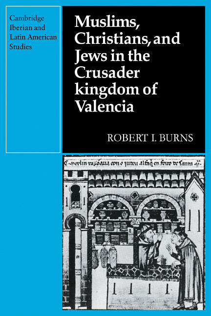 Muslims Christians, and Jews in the Crusader Kingdom of Valencia; Societies in Symbiosis (Paperback / softback) 9780521095181