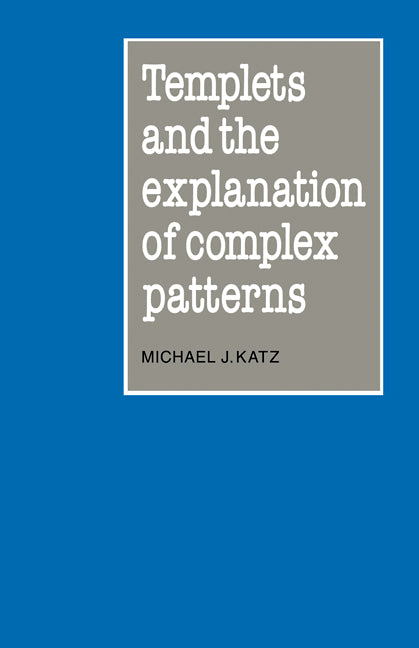 Templets and the Explanation of Complex Patterns (Paperback / softback) 9780521096027