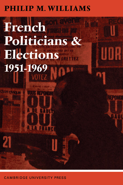 French Politicians and Elections 1951–1969 (Paperback / softback) 9780521096089