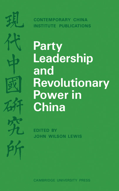 Party Leadership and Revolutionary Power in China (Paperback / softback) 9780521096140