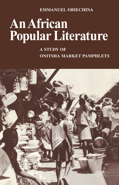 An African Popular Literature; A Study of Onitsha Market Pamphlets (Paperback / softback) 9780521097444