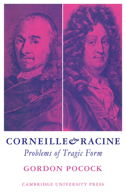 Corneille and Racine; Problems of Tragic Form (Paperback / softback) 9780521098144