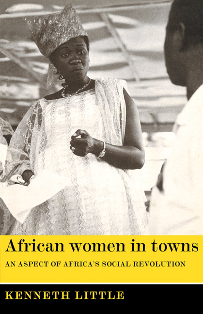 African Women in Towns; An Aspect of Africa's Social Revolution (Paperback / softback) 9780521098199