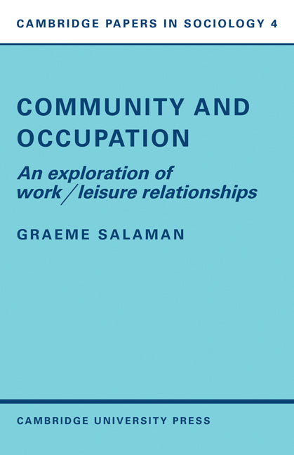 Community and Occupation; An Exploration of Work/Leisure Relationships (Paperback / softback) 9780521098526