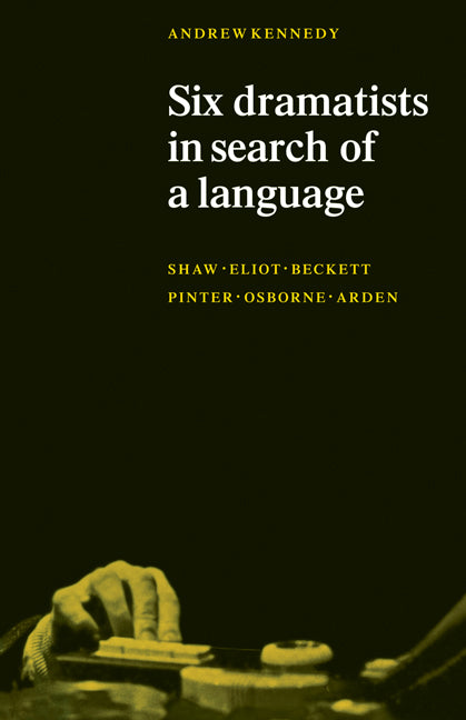 Six Dramatists in Search of a Language; Studies in Dramatic Language (Paperback / softback) 9780521098663