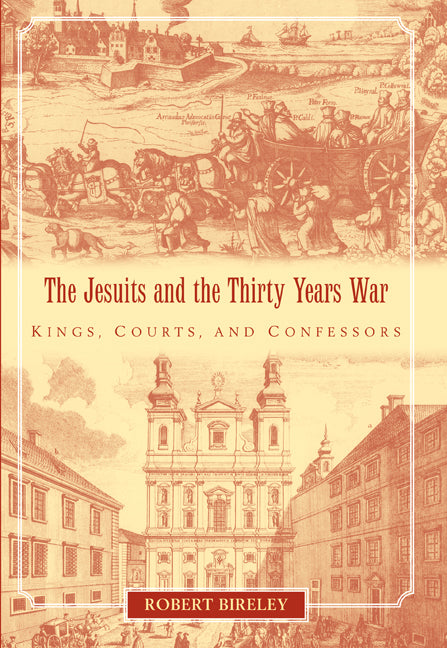 The Jesuits and the Thirty Years War; Kings, Courts, and Confessors (Paperback / softback) 9780521099325