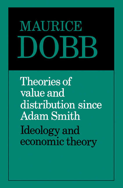 Theories of Value and Distribution since Adam Smith; Ideology and Economic Theory (Paperback / softback) 9780521099363