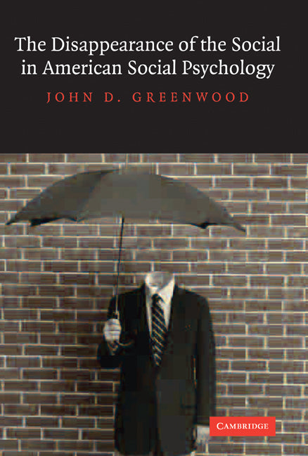 The Disappearance of the Social in American Social Psychology (Paperback / softback) 9780521099547