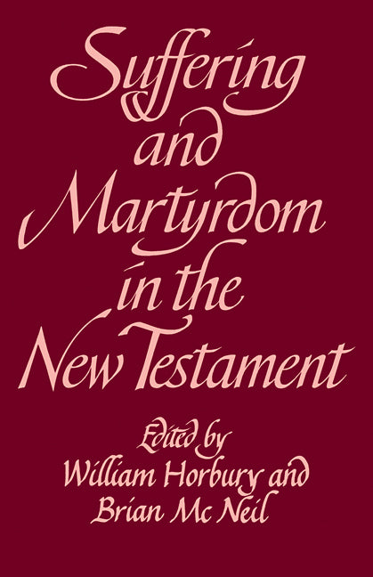 Suffering and Martyrdom in the New Testament; Studies presented to G. M. Styler by the Cambridge New Testament Seminar (Paperback / softback) 9780521099561