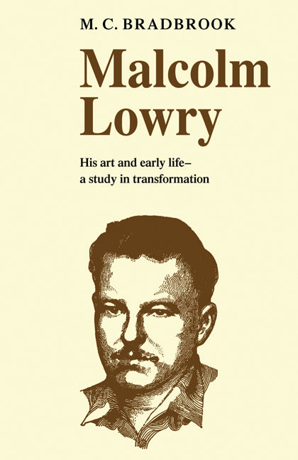 Malcolm Lowry: His Art and Early Life; A Study in Transformation (Paperback / softback) 9780521099851
