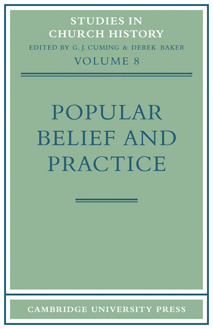 Popular Belief and Practice; Papers Read at the Ninth Summer Meeting and the Tenth Winter Meeting of the Ecclesiastical History Society (Paperback / softback) 9780521100007