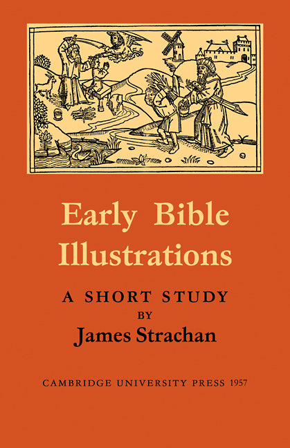 Early Bible Illustrations; A Short Study Based on some Fifteenth and Early Sixteenth Century Printed Texts (Paperback / softback) 9780521100021