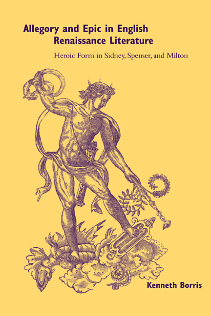 Allegory and Epic in English Renaissance Literature; Heroic Form in Sidney, Spenser, and Milton (Paperback / softback) 9780521100090