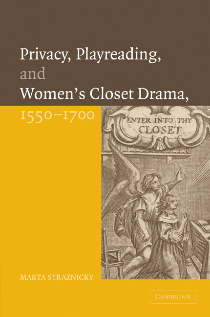 Privacy, Playreading, and Women's Closet Drama, 1550–1700 (Paperback / softback) 9780521100113