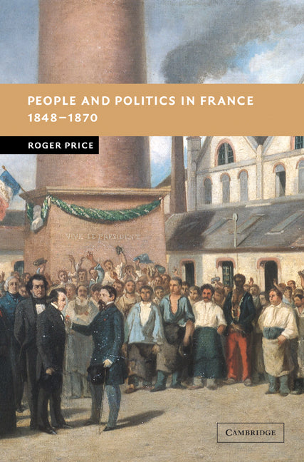People and Politics in France, 1848–1870 (Paperback / softback) 9780521100137
