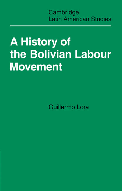 A History of the Bolivian Labour Movement 1848–1971 (Paperback / softback) 9780521100212