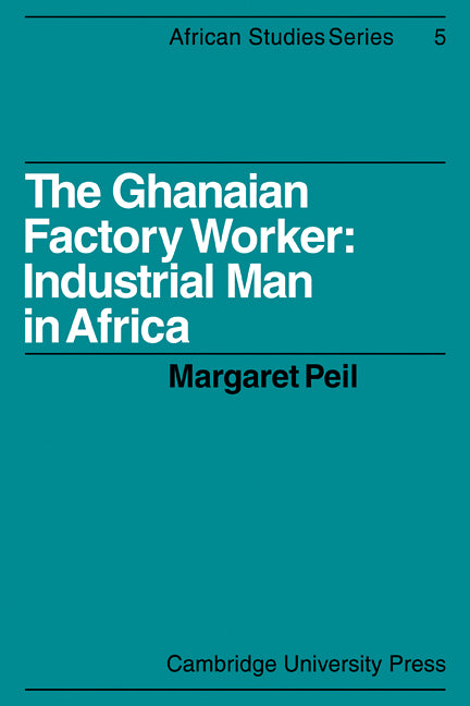 The Ghanaian Factory Worker; Industrial Man in Africa (Paperback / softback) 9780521100229