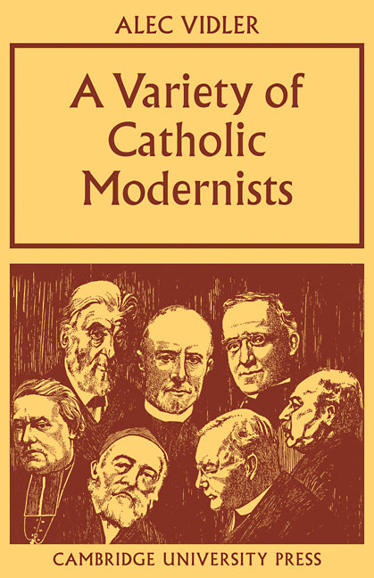 A Variety of Catholic Modernists (Paperback / softback) 9780521100274