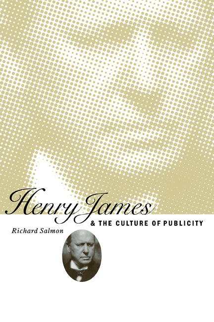 Henry James and the Culture of Publicity (Paperback / softback) 9780521100335