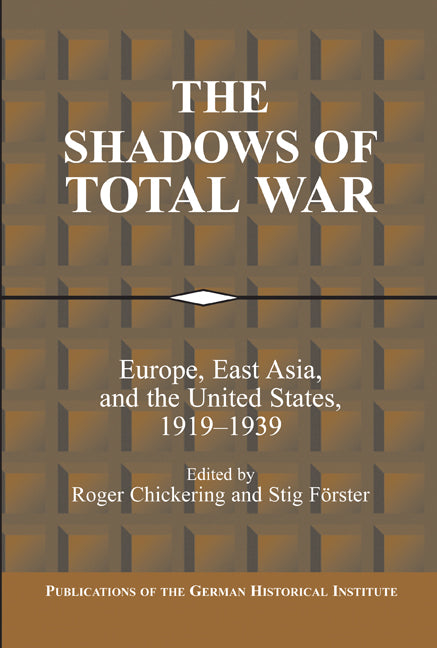 The Shadows of Total War; Europe, East Asia, and the United States, 1919–1939 (Paperback / softback) 9780521100397