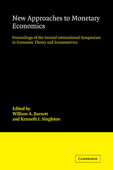 New Approaches to Monetary Economics; Proceedings of the Second International Symposium in Economic Theory and Econometrics (Paperback / softback) 9780521100496