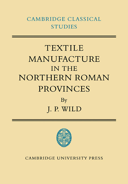 Textile Manufacture in the Northern Roman Provinces (Paperback / softback) 9780521100519