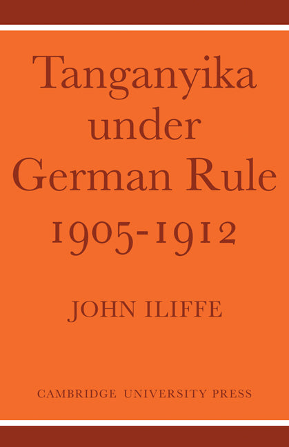 Tanganyika Under German Rule 1905–1912 (Paperback / softback) 9780521100526