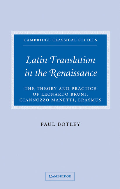 Latin Translation in the Renaissance; The Theory and Practice of Leonardo Bruni, Giannozzo Manetti and Desiderius Erasmus (Paperback / softback) 9780521100540