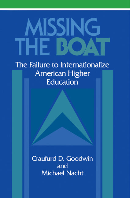 Missing the Boat; The Failure to Internationalize American Higher Education (Paperback / softback) 9780521100724