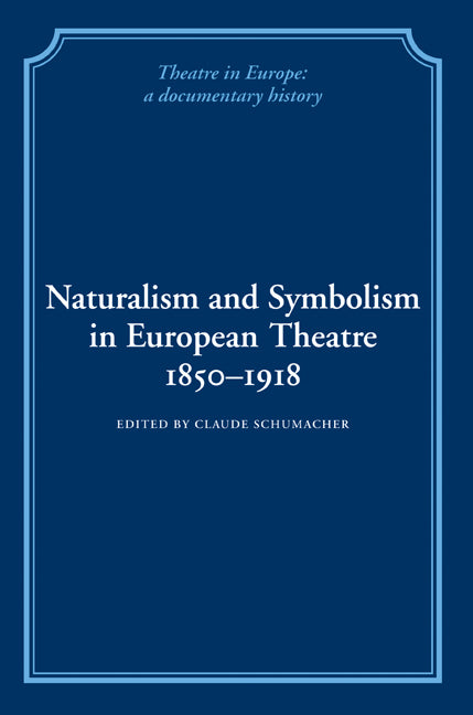 Naturalism and Symbolism in European Theatre 1850–1918 (Paperback / softback) 9780521100793