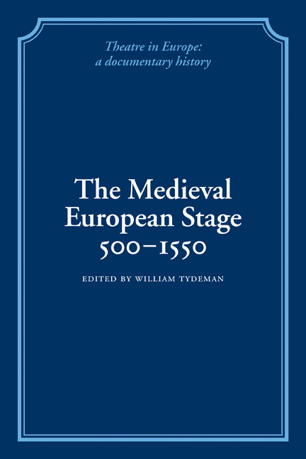 The Medieval European Stage, 500–1550 (Paperback / softback) 9780521100847