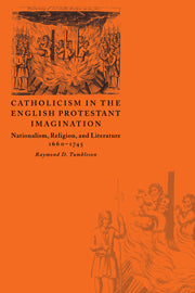 Catholicism in the English Protestant Imagination; Nationalism, Religion, and Literature, 1660–1745 (Hardback) 9780521622653