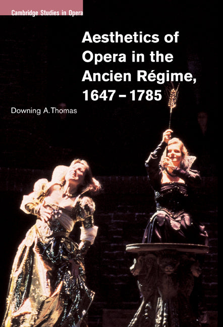 Aesthetics of Opera in the Ancien Régime, 1647–1785 (Paperback / softback) 9780521100977