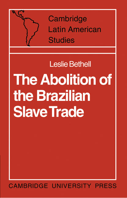 The Abolition of the Brazilian Slave Trade; Britain, Brazil and the Slave Trade Question (Paperback / softback) 9780521101134