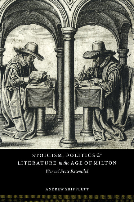 Stoicism, Politics and Literature in the Age of Milton; War and Peace Reconciled (Paperback / softback) 9780521101141