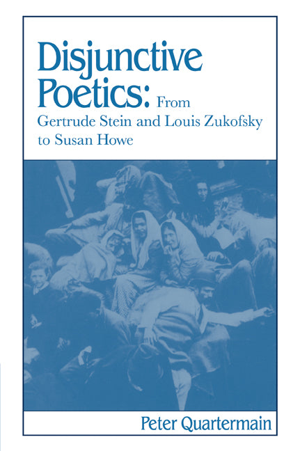 Disjunctive Poetics; From Gertrude Stein and Louis Zukofsky to Susan Howe (Paperback / softback) 9780521101301