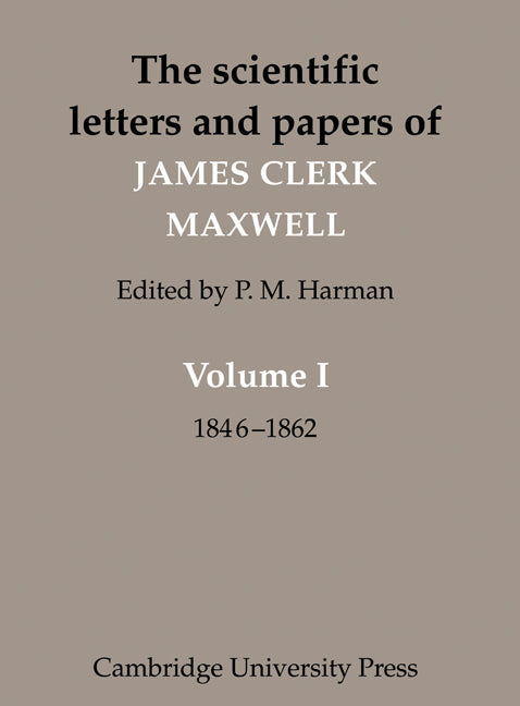 The Scientific Letters and Papers of James Clerk Maxwell: Volume 1, 1846–1862 (Paperback / softback) 9780521101356