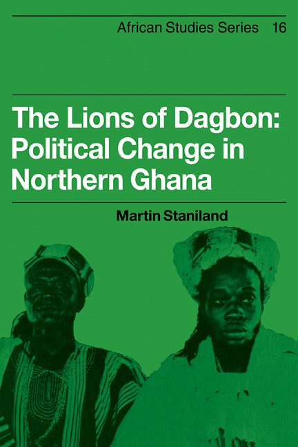 The Lions of Dagbon; Political Change in Northern Ghana (Paperback / softback) 9780521101431