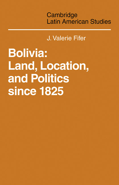 Bolivia; Land, Location and Politics Since 1825 (Paperback / softback) 9780521101707
