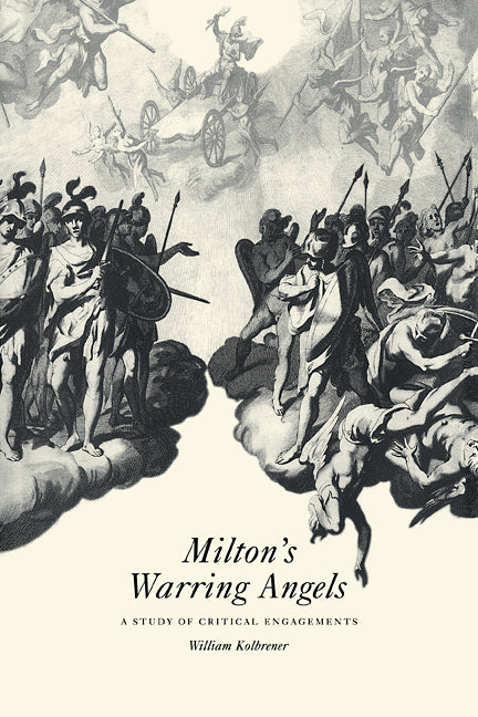 Milton's Warring Angels; A Study of Critical Engagements (Paperback / softback) 9780521101820