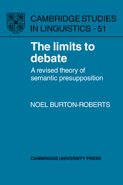 The Limits to Debate; A Revised Theory of Semantic Presupposition (Paperback / softback) 9780521101936