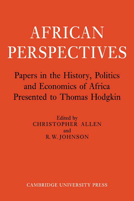 African Perspectives; Papers in the History, Politics and Economics of Africa Presented to Thomas Hodgkin (Paperback / softback) 9780521101998
