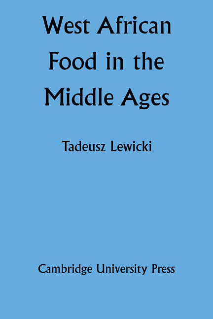 West African Food in the Middle Ages; According to Arabic Sources (Paperback / softback) 9780521102025