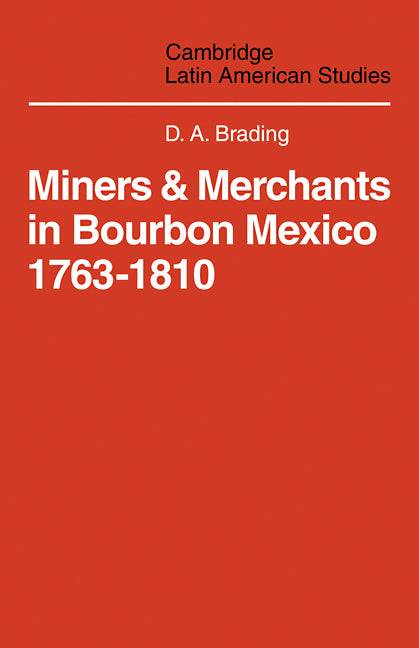 Miners and Merchants in Bourbon Mexico 1763–1810 (Paperback / softback) 9780521102070