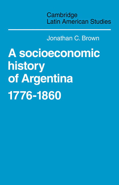 A Socioeconomic History of Argentina, 1776–1860 (Paperback / softback) 9780521102100