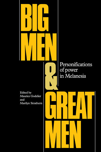 Big Men and Great Men; Personifications of Power in Melanesia (Paperback / softback) 9780521102292
