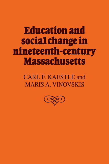 Education and Social Change in Nineteenth-Century Massachusetts (Paperback / softback) 9780521102353